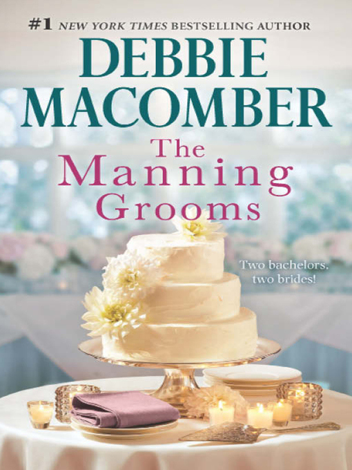 Title details for Those Manning Grooms/Bride On the Loose/Same Time, Next Year by Debbie Macomber - Available